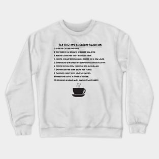 The 10 Steps of Coffee Addiction Crewneck Sweatshirt